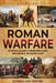 Roman Warfare: An Enthralling Guide to Ancient Rome's Army, War Strategies, and Caesar's Legacy by Billy Wellman