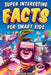 Super Interesting Facts For Smart Kids: 1272 Fun Facts About Science, Animals, Earth and Everything in Between by Jordan Moore