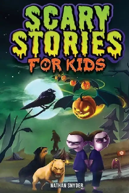 Scary Stories for Kids: Spine-Tingling Tales for Brave Kids Who Like Spooky Stories by Nathan Snyder
