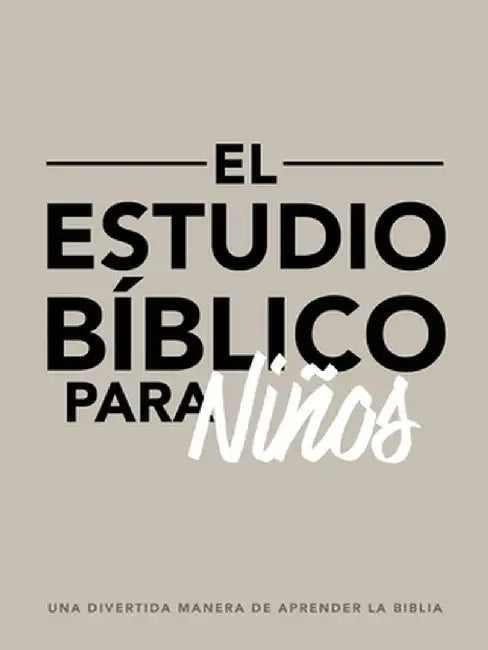 El Estudio Bíblico Para Niños: Una Divertida Manera de Aprender La Biblia by Zach Windahl