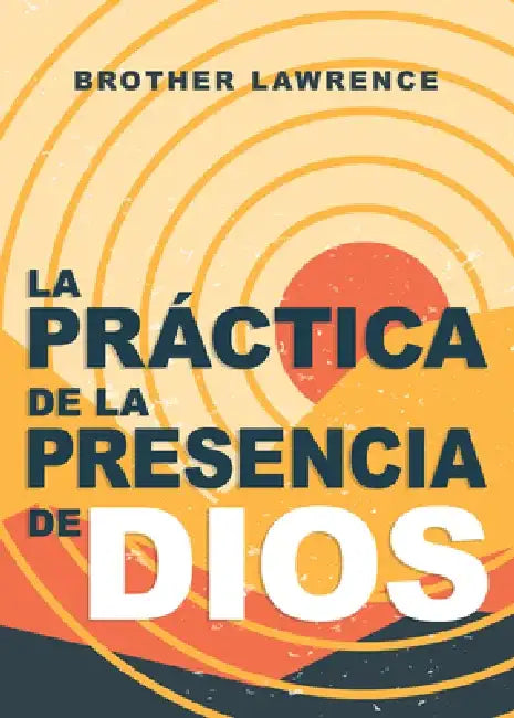 La Práctica de la Presencia de Dios by Brother Lawrence