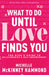 What to Do Until Love Finds You: The Diva's Guide to Relationships and Self-Empowerment (Revised and Expanded) by Michelle McKinney Hammond