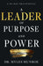 A Leader of Purpose and Power: A 90-Day Devotional by Myles Munroe