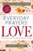 Everyday Prayers for Love: Learning to Love God, Others, and Even Yourself by Rachael Adams