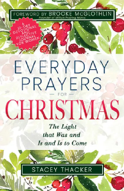 Everyday Prayers for Christmas: The Light That Was and Is and Is to Come (a 31-Day Devotional and Reflective Journal for Women) by Thacker, Stacey
