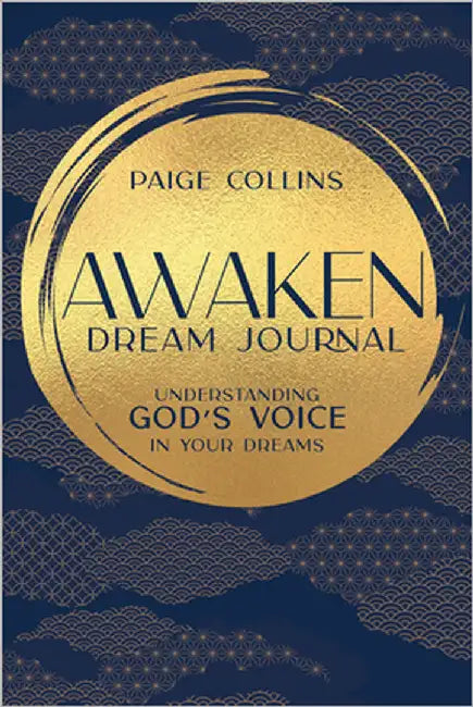 Awaken Dream Journal: Understanding God's Voice in Your Dreams by Collins, Paige