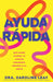 Ayuda Rápida: Qué Hacer Cuando Te Sientes Abrumado, Ansioso O Al Límite by Caroline Leaf