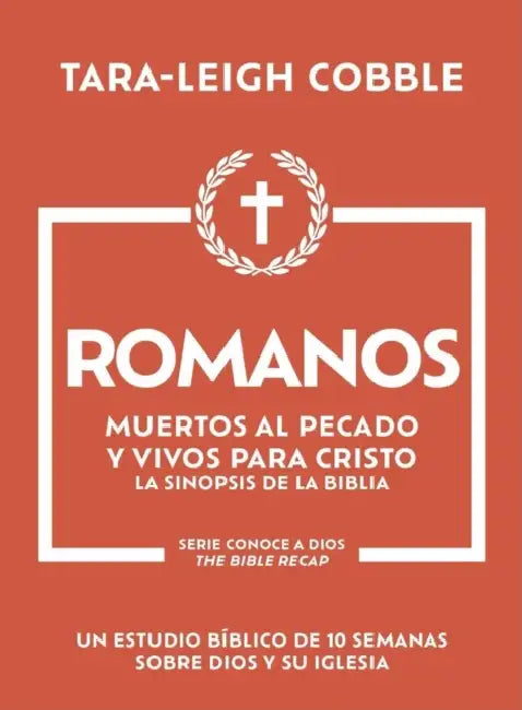 Romanos: Muertos Al Pecado Y Vivos Para Cristo by Tara-Leigh Cobble