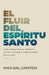 El Fluir del Espíritu Santo: Vive Guiado Por El Espíritu. Lleva Su Poder a Cada Rincón de Tu Vida by Max Dal Canton, Alejandra Stamateas