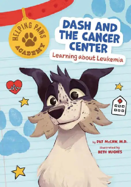 Dash and the Cancer Center: Learning about Leukemia by Pat McCaw