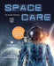 Spacecare: Medicine in Microgravity by Jennifer Swanson