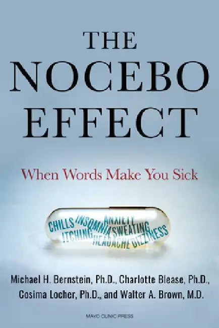The Nocebo Effect: When Words Make You Sick by Michael Bernstein