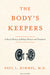 The Body's Keepers: The Kidney's Essential Place in Modern Science, Medicine, and Life by Paul Kimmel