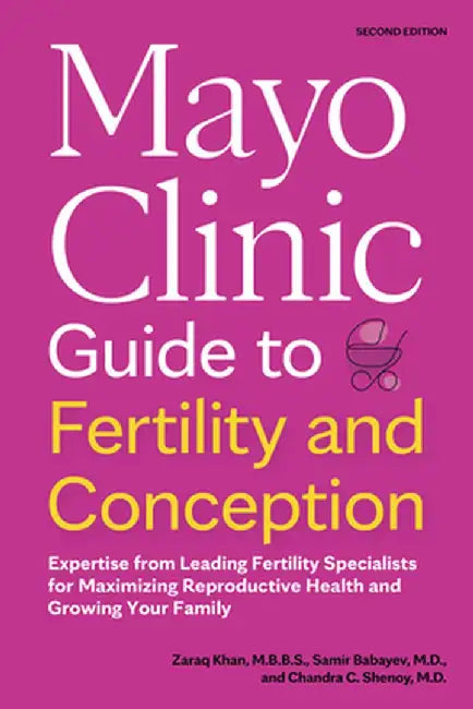 Mayo Clinic Guide to Fertility and Conception, 2nd Edition by Zaraq Khan