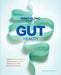 Mayo Clinic Guide to Gut Health: Restore Your Microbiome, Enhance Digestion, and Improve Your Health from the Inside Out by Sahil Khanna