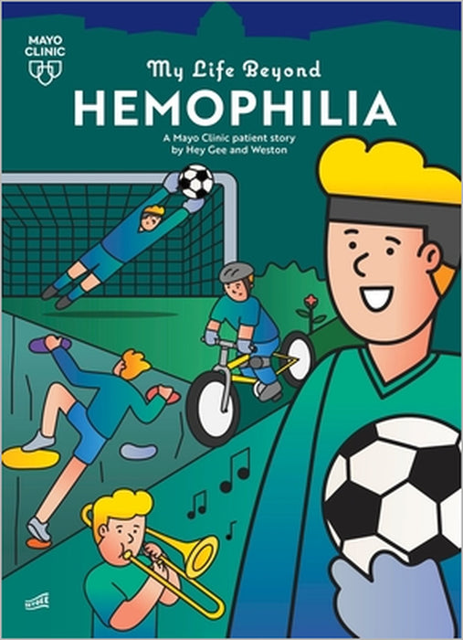 My Life Beyond Hemophilia: A Mayo Clinic Patient Story by Hey Gee, Hey Gee, Weston (Pen Name)
