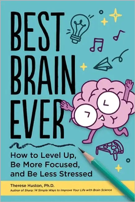 Best Brain Ever: How to Level Up, Be More Focused, and Be Less Stressed by Huston, Therese