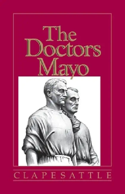 The Doctors Mayo by Helen Clapesattle