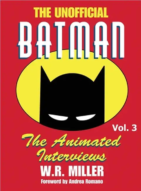 Batman: The Animated Interviews, Vol. 3 (hardback) by W. R. Miller