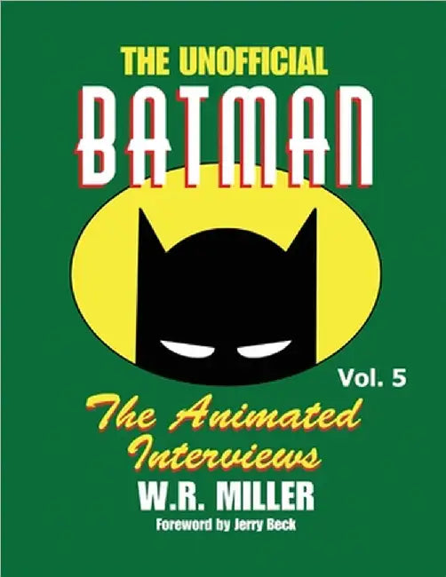 Batman: The Animated Interviews, Vol. 5 by Miller, W. R.