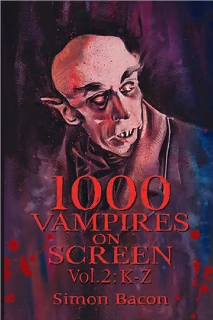 1000 Vampires on Screen, Vol 2: K-Z by Simon Bacon