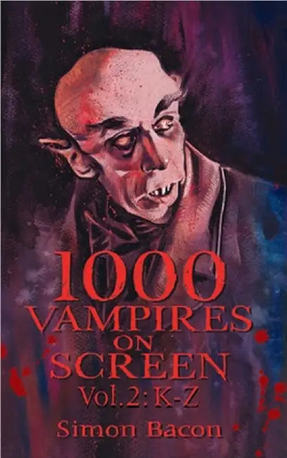 1000 Vampires on Screen, Vol 2 (hardback): K-Z by Simon Bacon