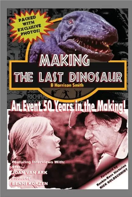 Making The Last Dinosaur by B. Harrison Smith