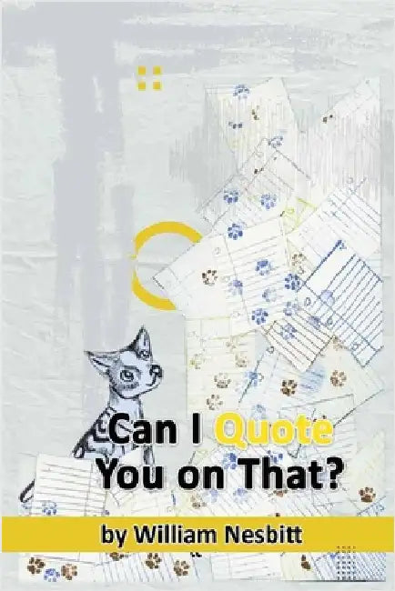 Can I Quote You on That? The Interview Process from Start to Finish by William Nesbitt
