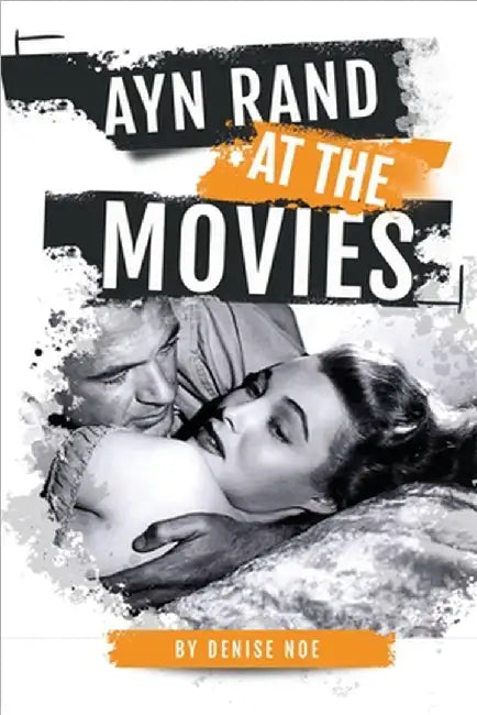 Ayn Rand at the Movies by Noe, Denise