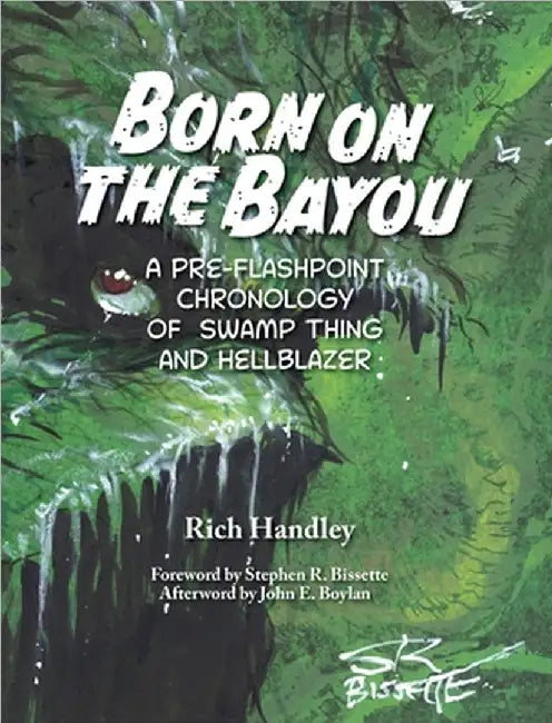Born on the Bayou - A Pre-Flashpoint Chronology of Swamp Thing and Hellblazer (hardback) by Rich Handley