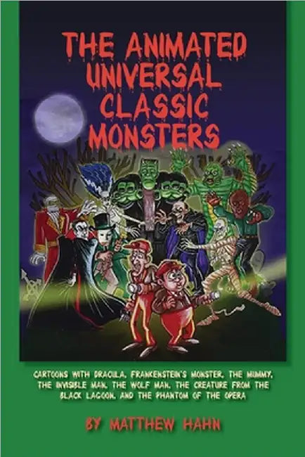 The Animated Universal Classic Monsters by Matthew Hahn