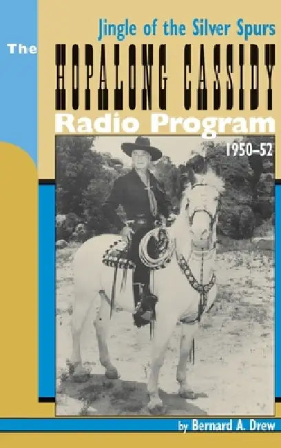 Hopalong Cassidy Radio Program (hardback) by Bernard a. Drew