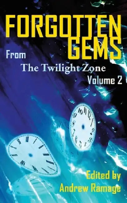 Forgotten Gems from the Twilight Zone Vol. 2 (hardback) by Andrew Ramage, Martin M. Goldsmith, William F. Nolan