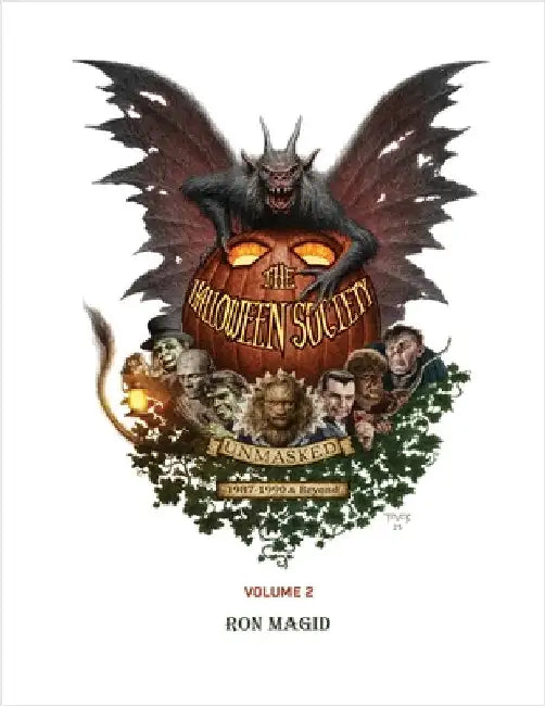 The Halloween Society Unmasked 1987-1990 & Beyond - Volume 2 by Ron Magid