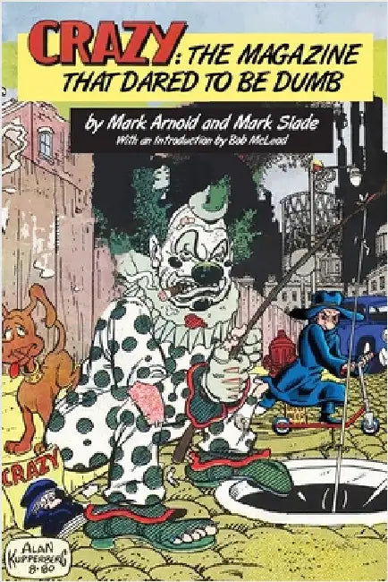 Crazy: The Magazine That Dared To Be Dumb by Mark Arnold