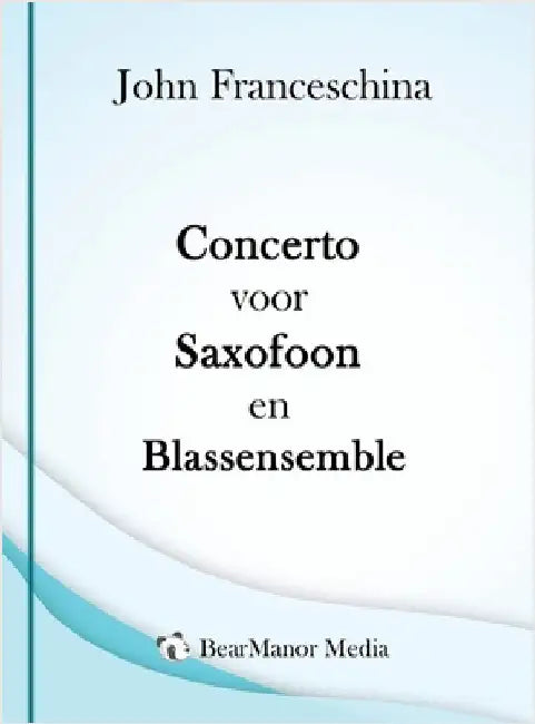Concerto voor Saxofoon en Blassensemble by Franceschina, John