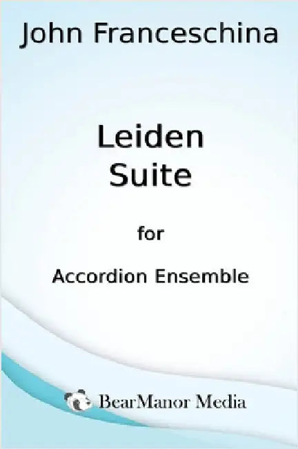 Leiden Suite for Accordion Ensemble by John Franceschina