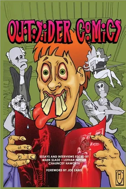 Outsider Comics: Essays and Interviews with Comic Book Creators by Mark Slade