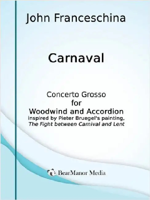 Carnaval - Concerto Grosso for Woodwind and Accordion by Franceschina, John