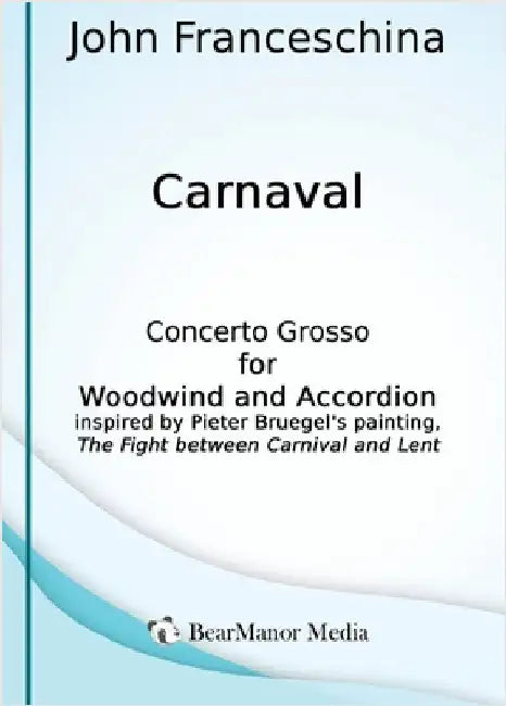 Carnaval - Concerto Grosso for Woodwind and Accordion by John Franceschina