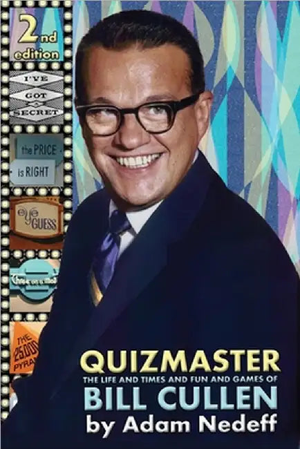 Quizmaster: The Life and Times and Fun and Games of Bill Cullen - Second Edition by Nedeff, Adam
