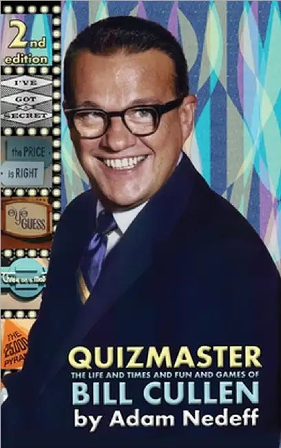 Quizmaster: The Life and Times and Fun and Games of Bill Cullen - Second Edition by Nedeff, Adam