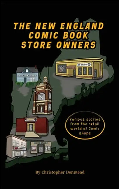 The New England Comic Book Store Owners by Denmead, Christopher