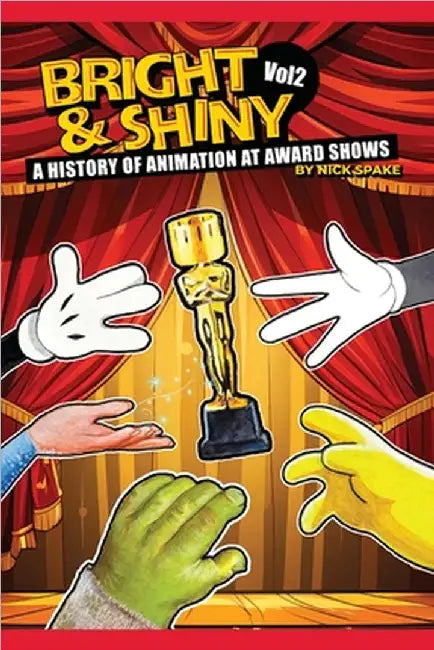 Bright & Shiny: A History of Animation at Award Shows Volume 2 by Nick Spake