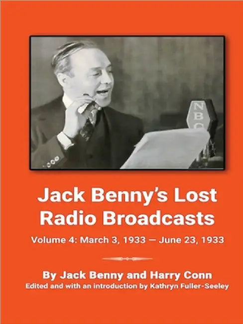 Jack Benny's Lost Radio Broadcasts Volume 4: March 3, 1933 - June 23, 1933 by Jack Benny