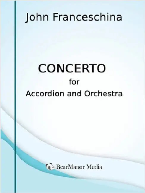 Concerto for Accordion and Orchestra by John Franceschina