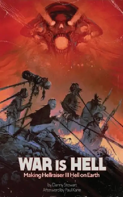 War is Hell: Making Hellraiser III Hell on Earth by Danny Stewart