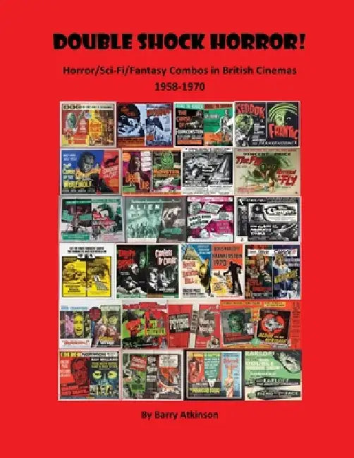 Double Shock Horror! Horror/Sci-Fi/Fantasy Combos in British Cinemas 1958-1970 by Barry Atkinson