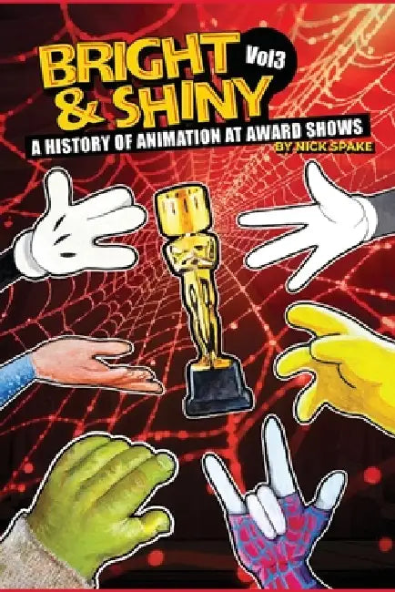 Bright & Shiny: A History of Animation at Award Shows Volume 3 by Nick Spake