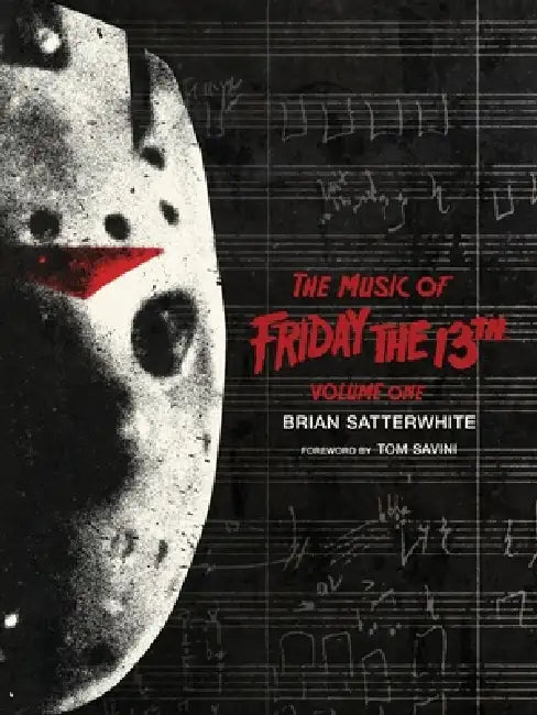 The Music of Friday the 13th Volume One by Brian Satterwhite, Tom Savini